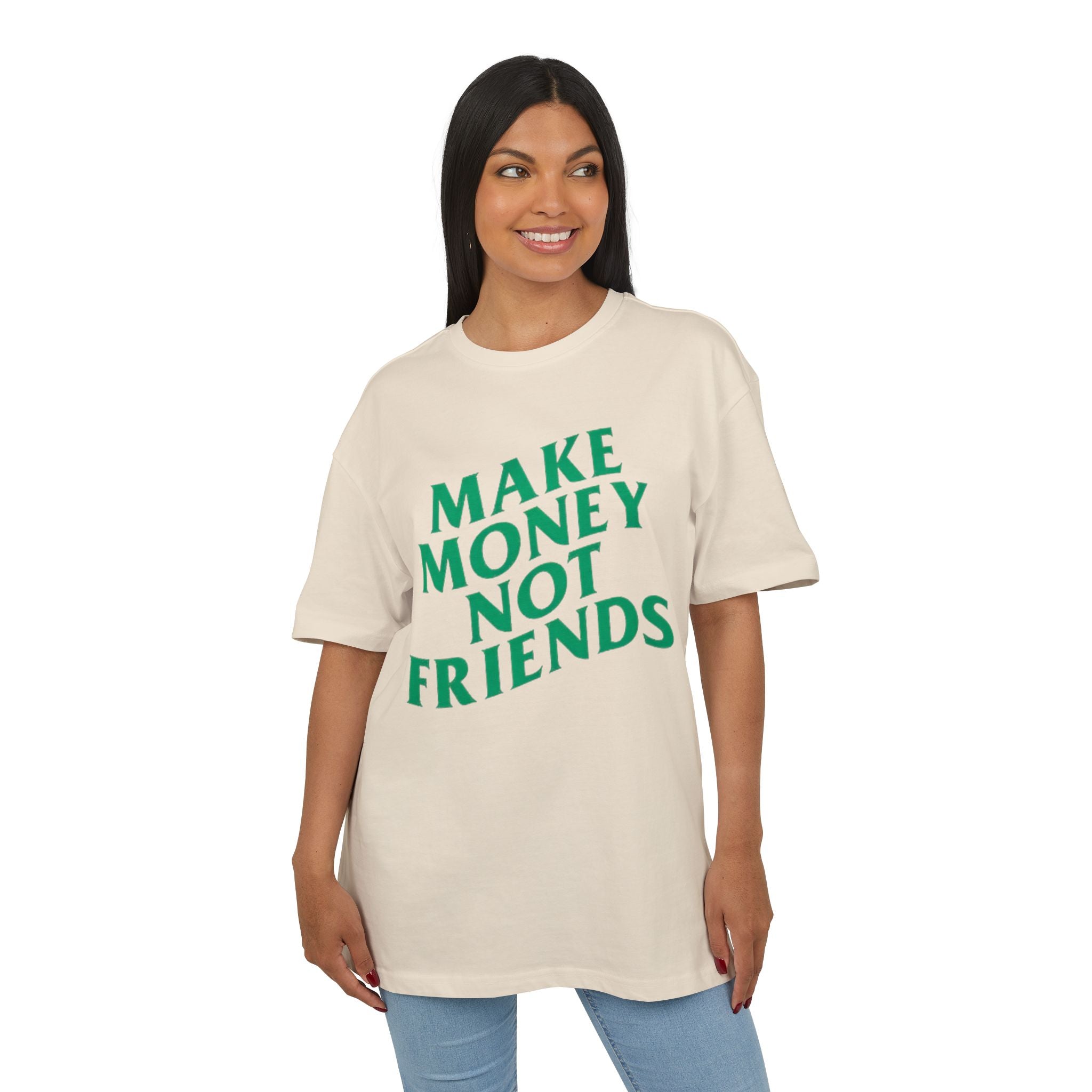 Make Money Not Friends. 2 - Heavy Oversize T-Shirt