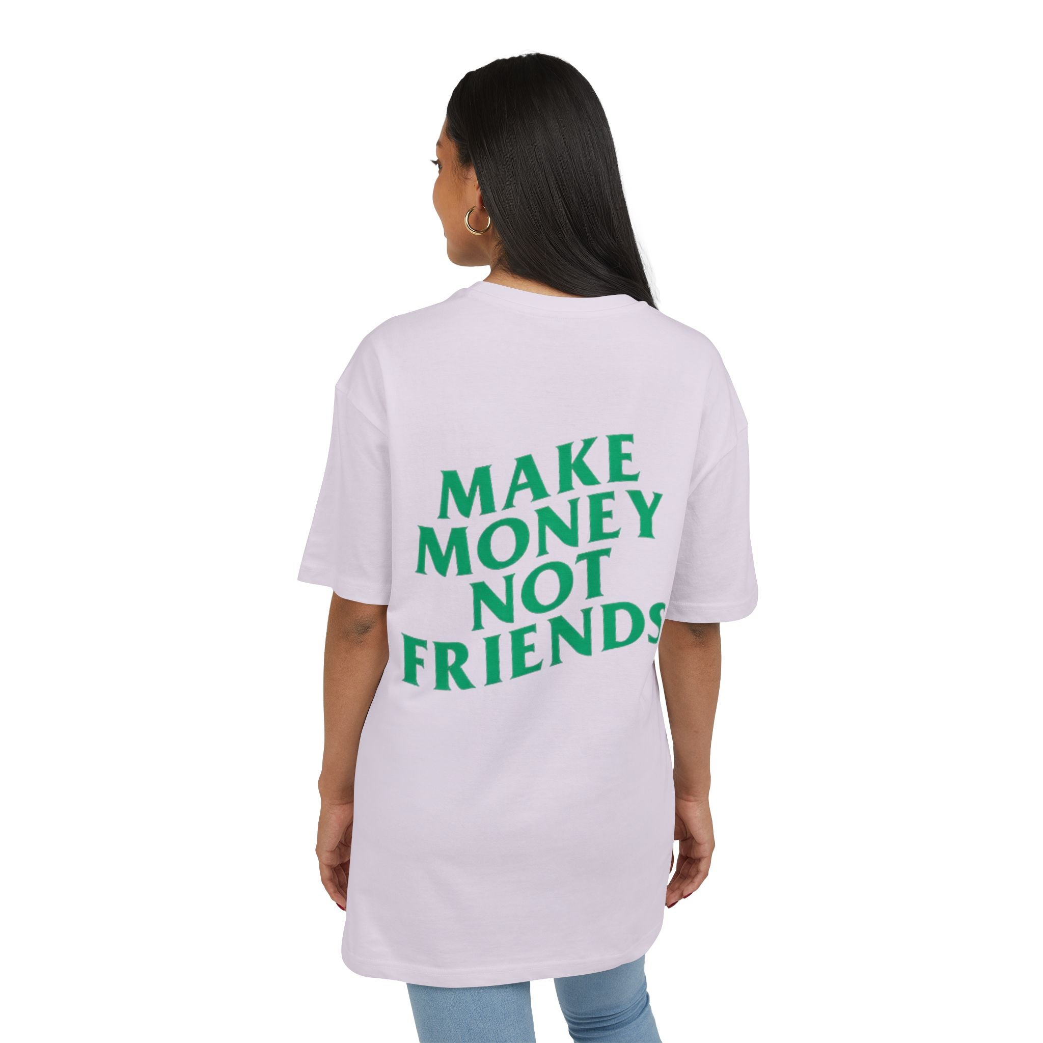 Make Money Not Friends. - Heavy Oversize T-Shirt