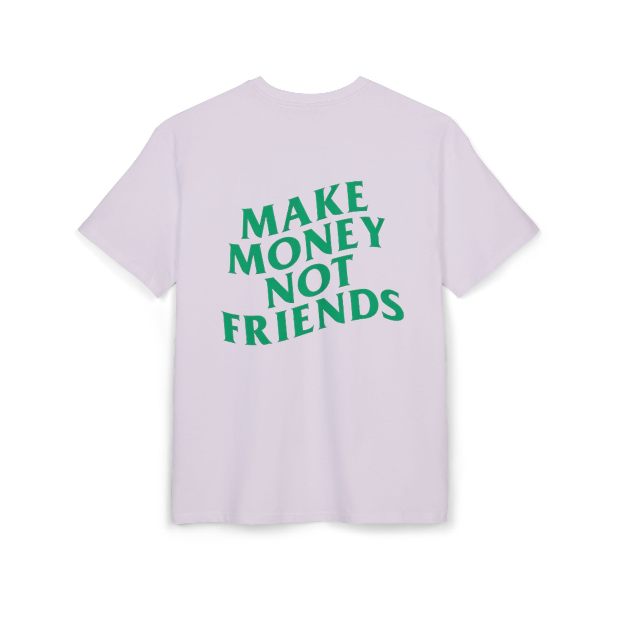Make Money Not Friends. - Heavy Oversize T-Shirt
