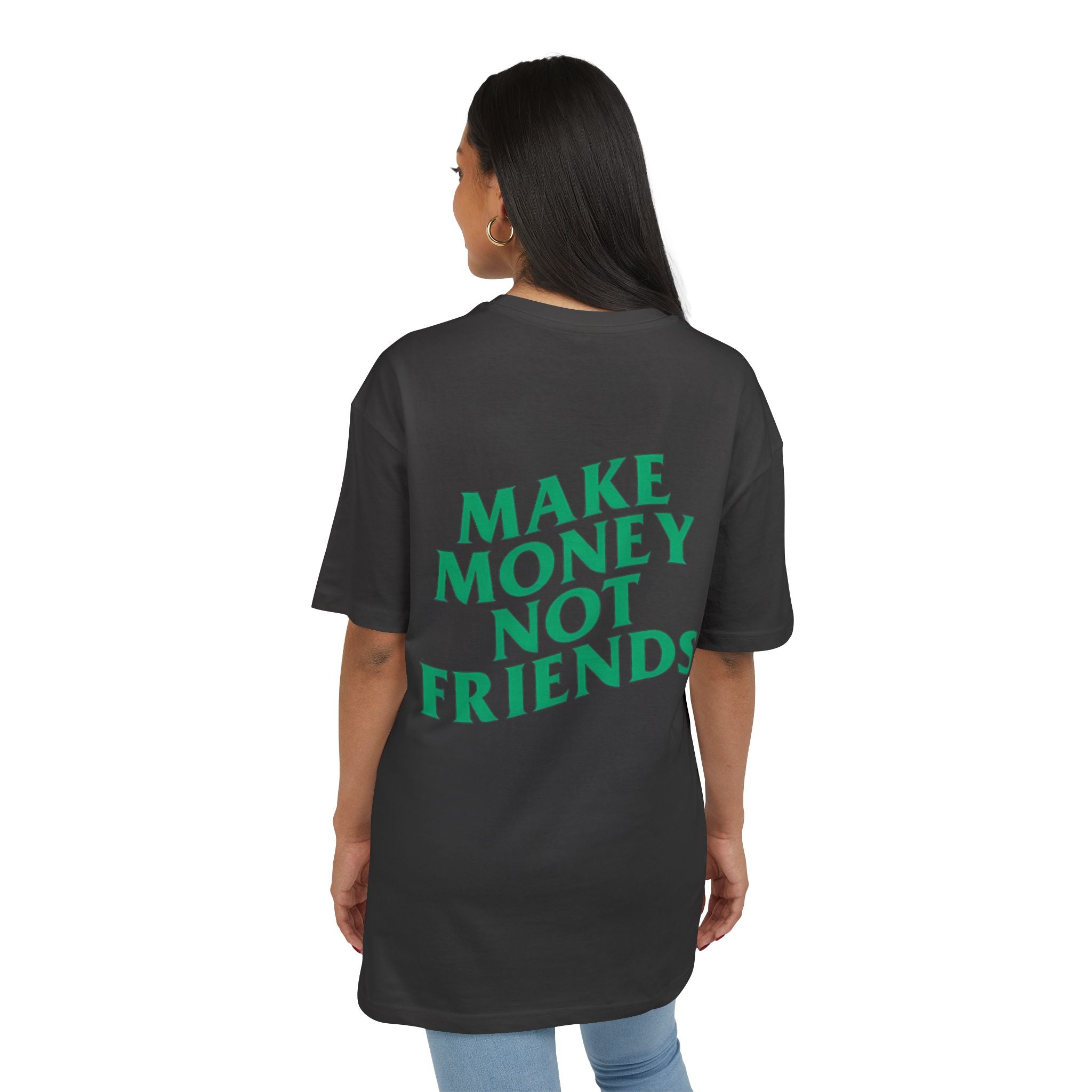 Make Money Not Friends. - Heavy Oversize T-Shirt