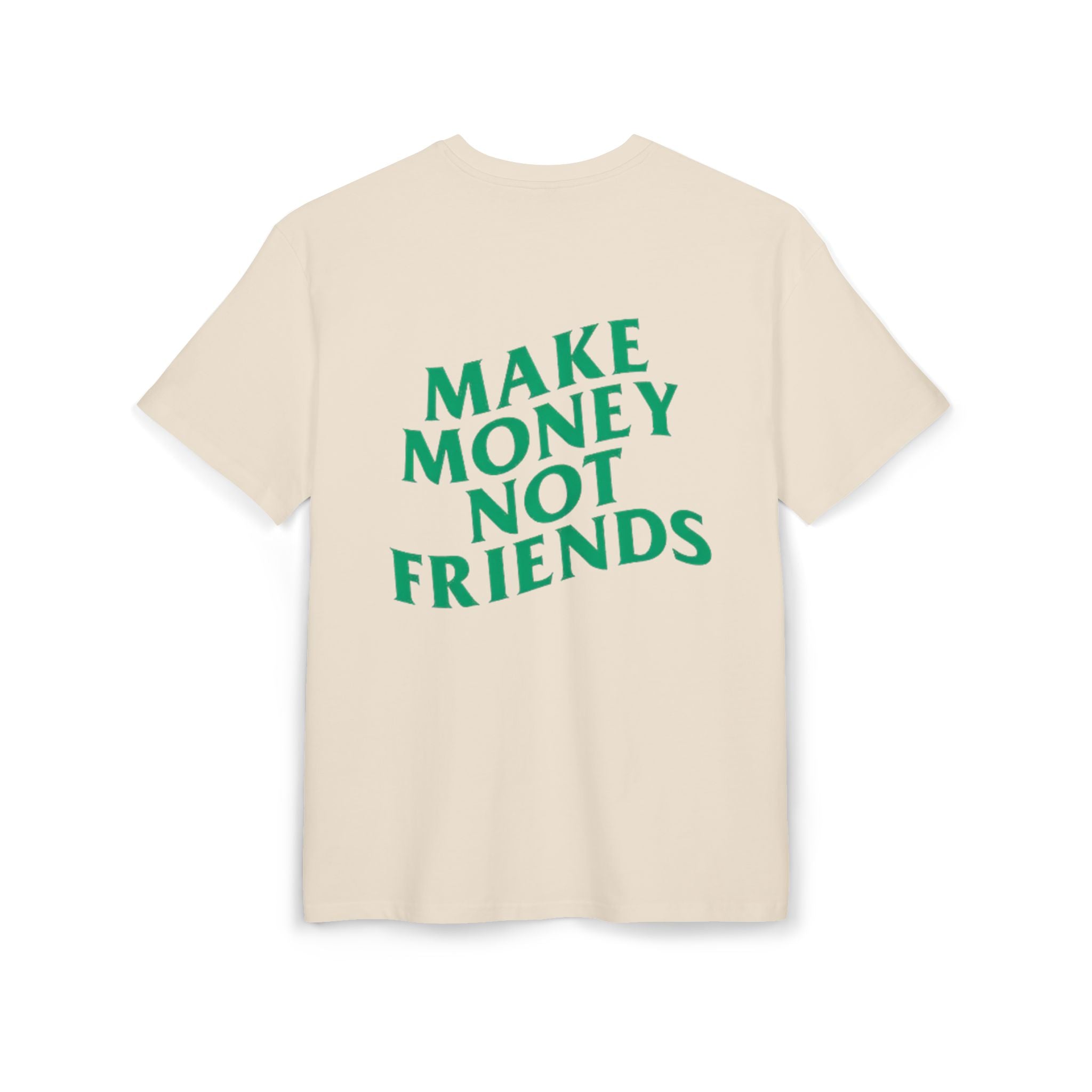 Make Money Not Friends. - Heavy Oversize T-Shirt