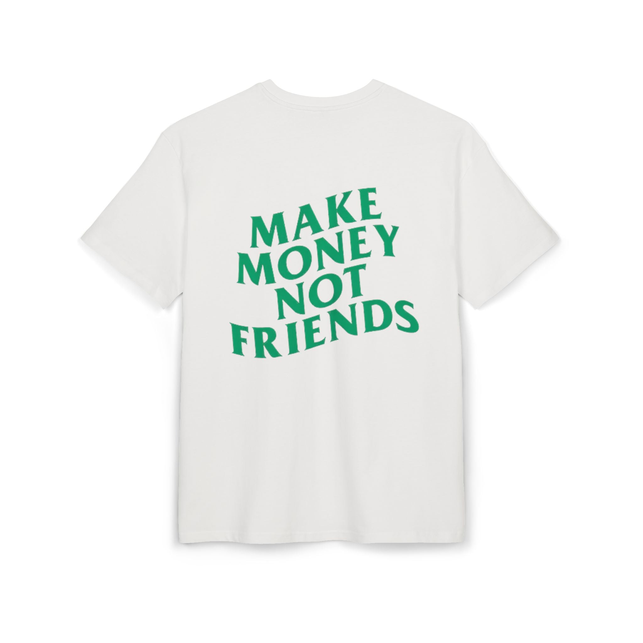 Make Money Not Friends. - Heavy Oversize T-Shirt