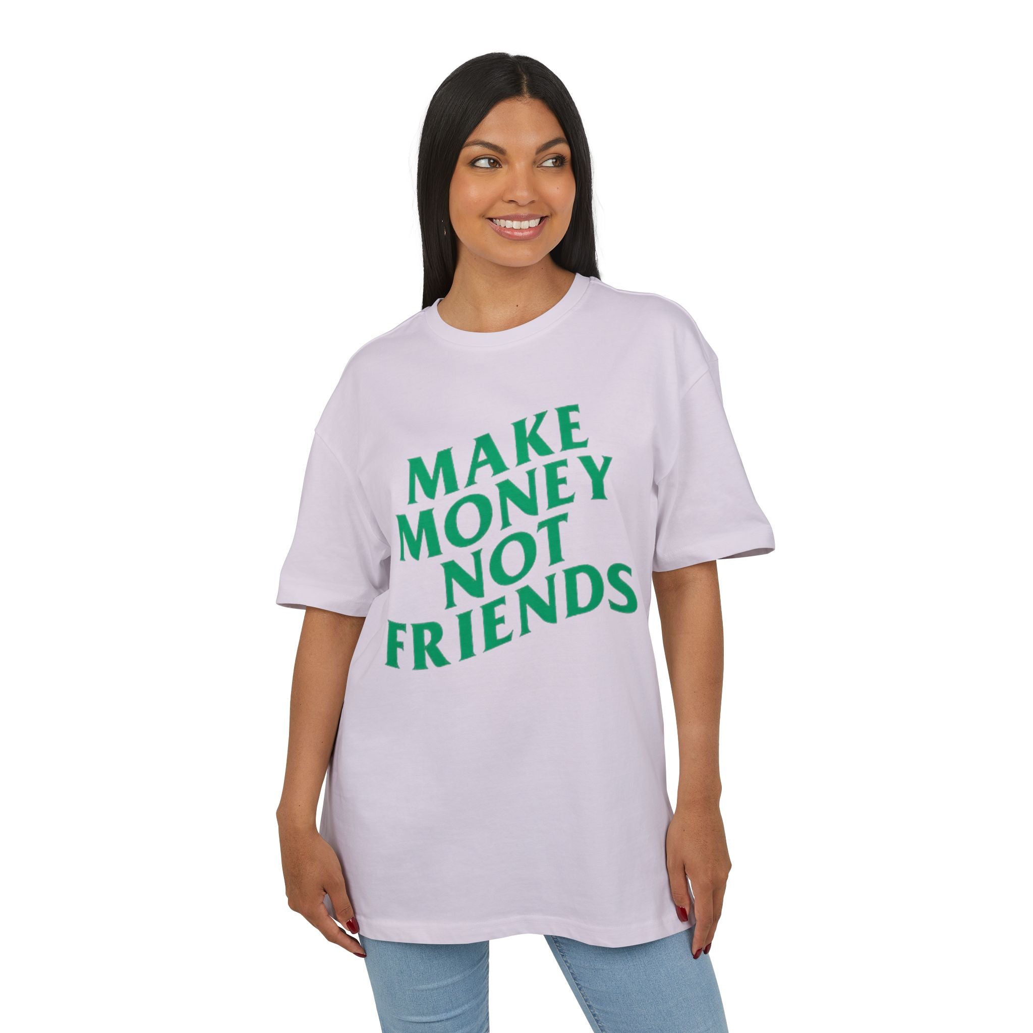 Make Money Not Friends. 2 - Heavy Oversize T-Shirt