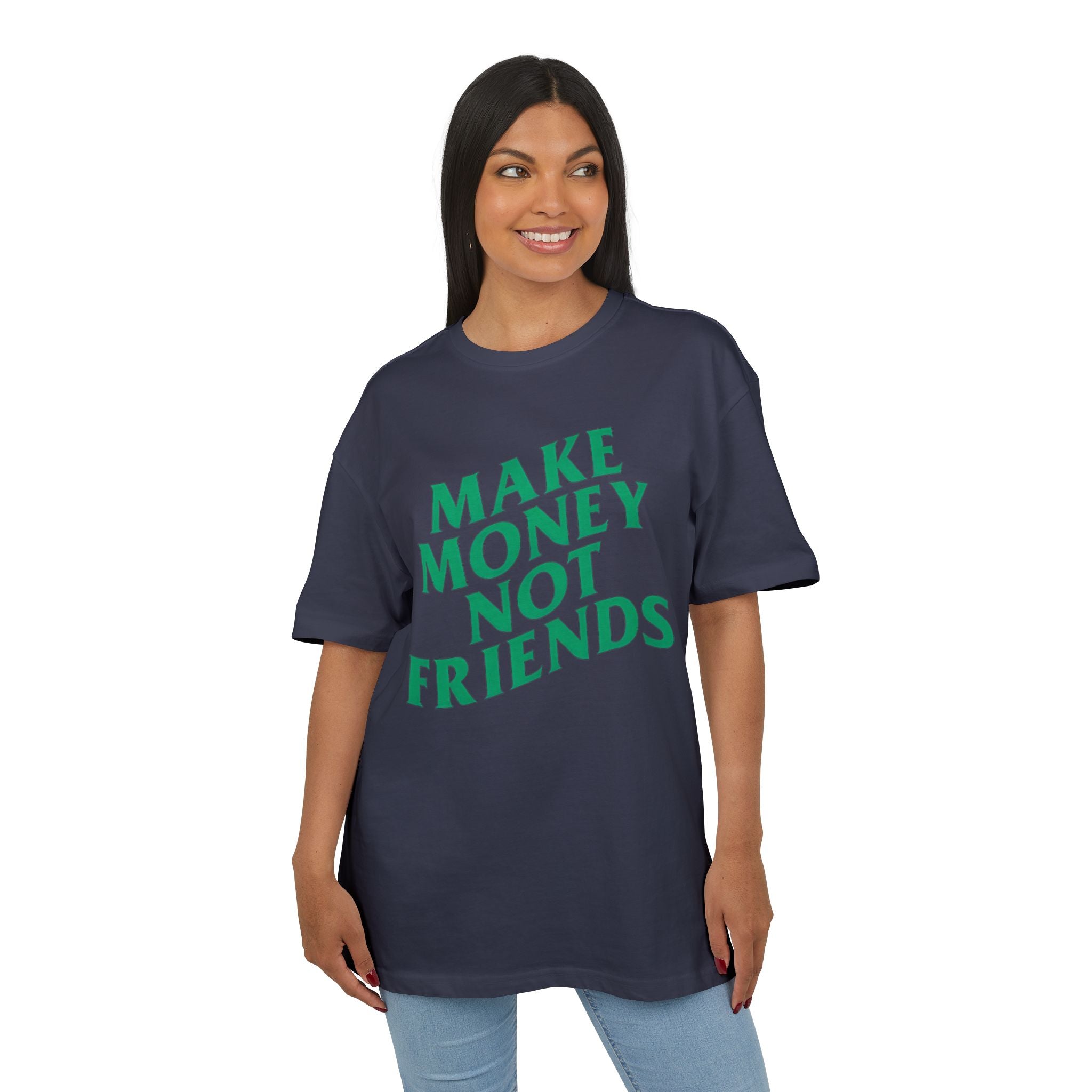 Make Money Not Friends. 2 - Heavy Oversize T-Shirt