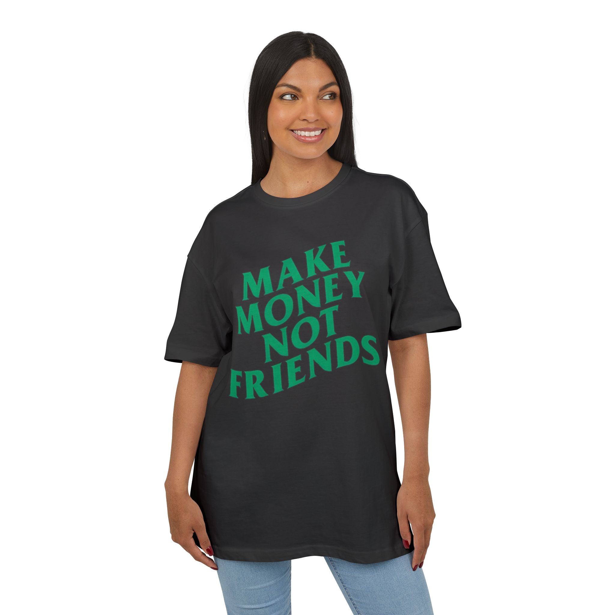Make Money Not Friends. 2 - Heavy Oversize T-Shirt