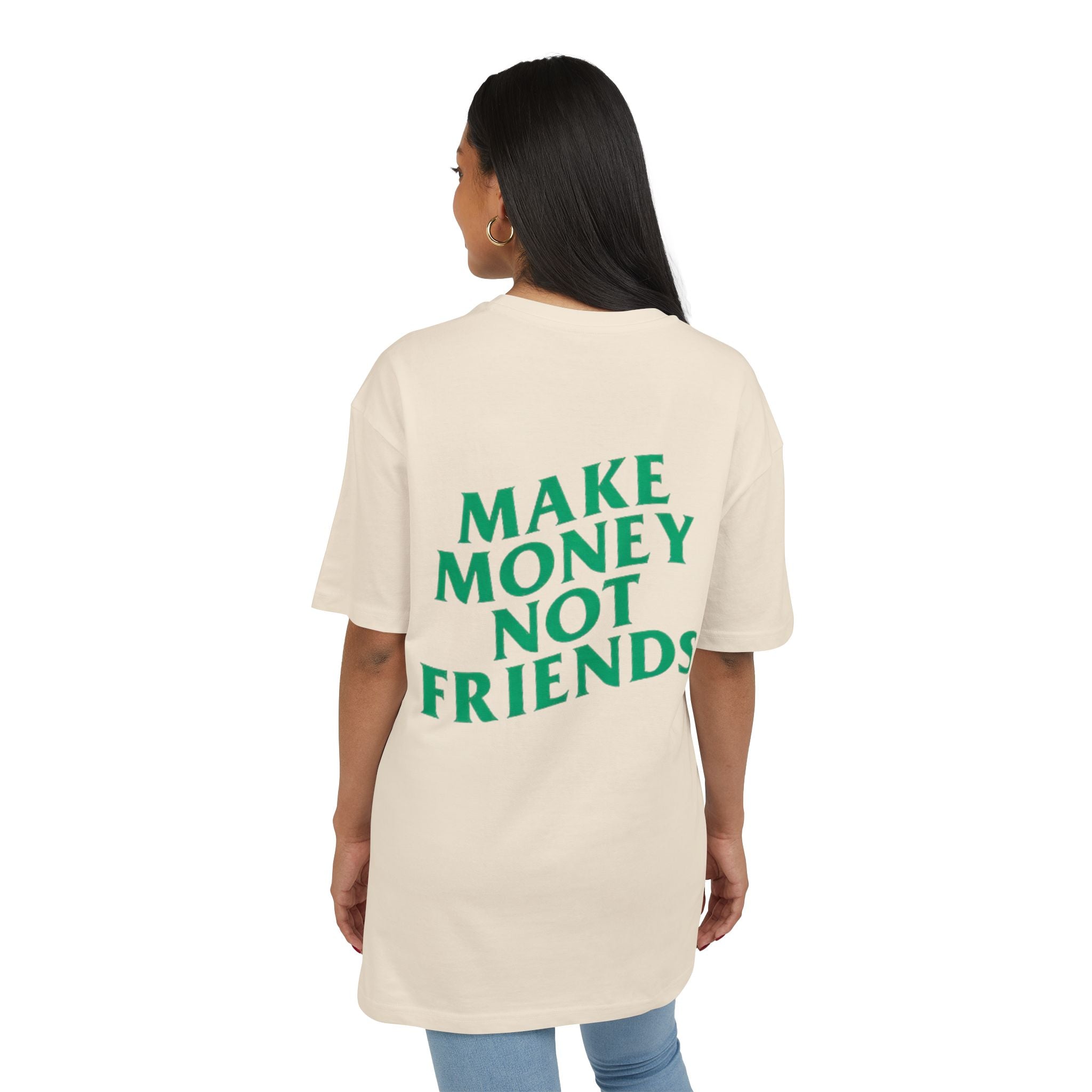 Make Money Not Friends. - Heavy Oversize T-Shirt