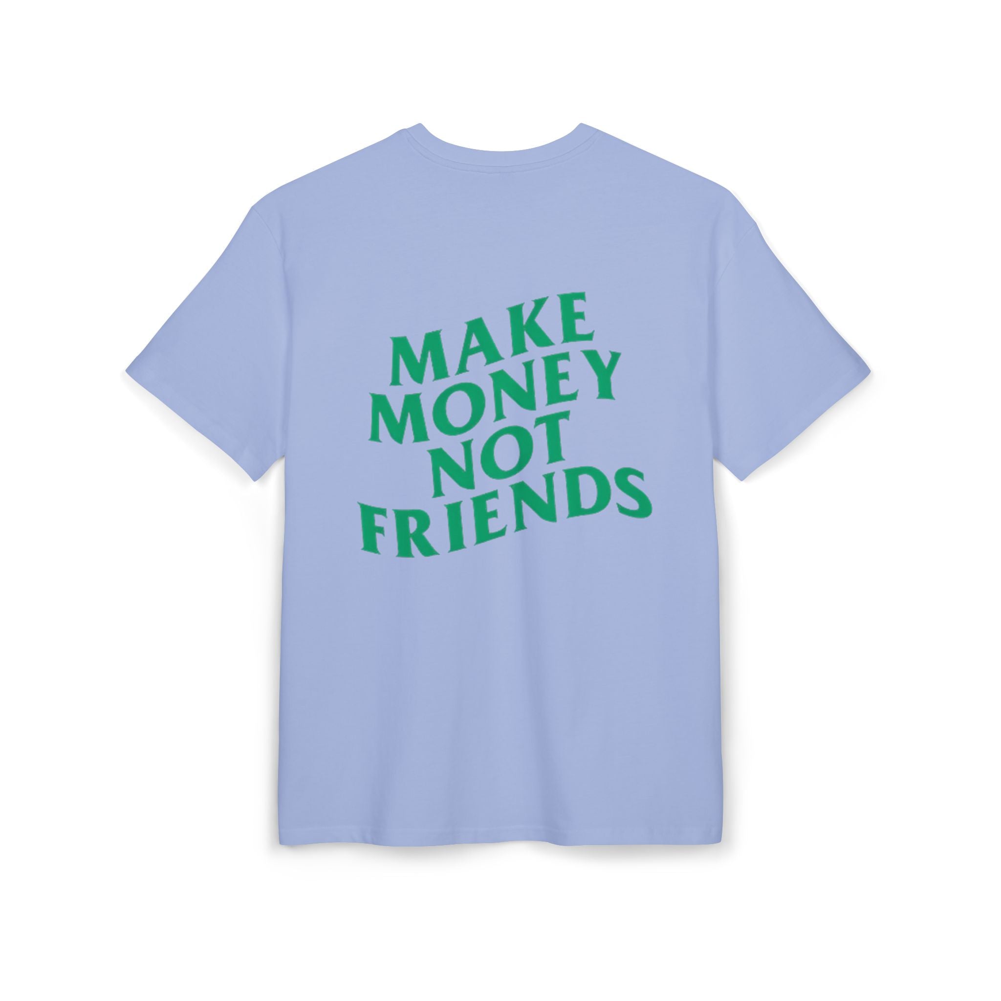 Make Money Not Friends. - Heavy Oversize T-Shirt