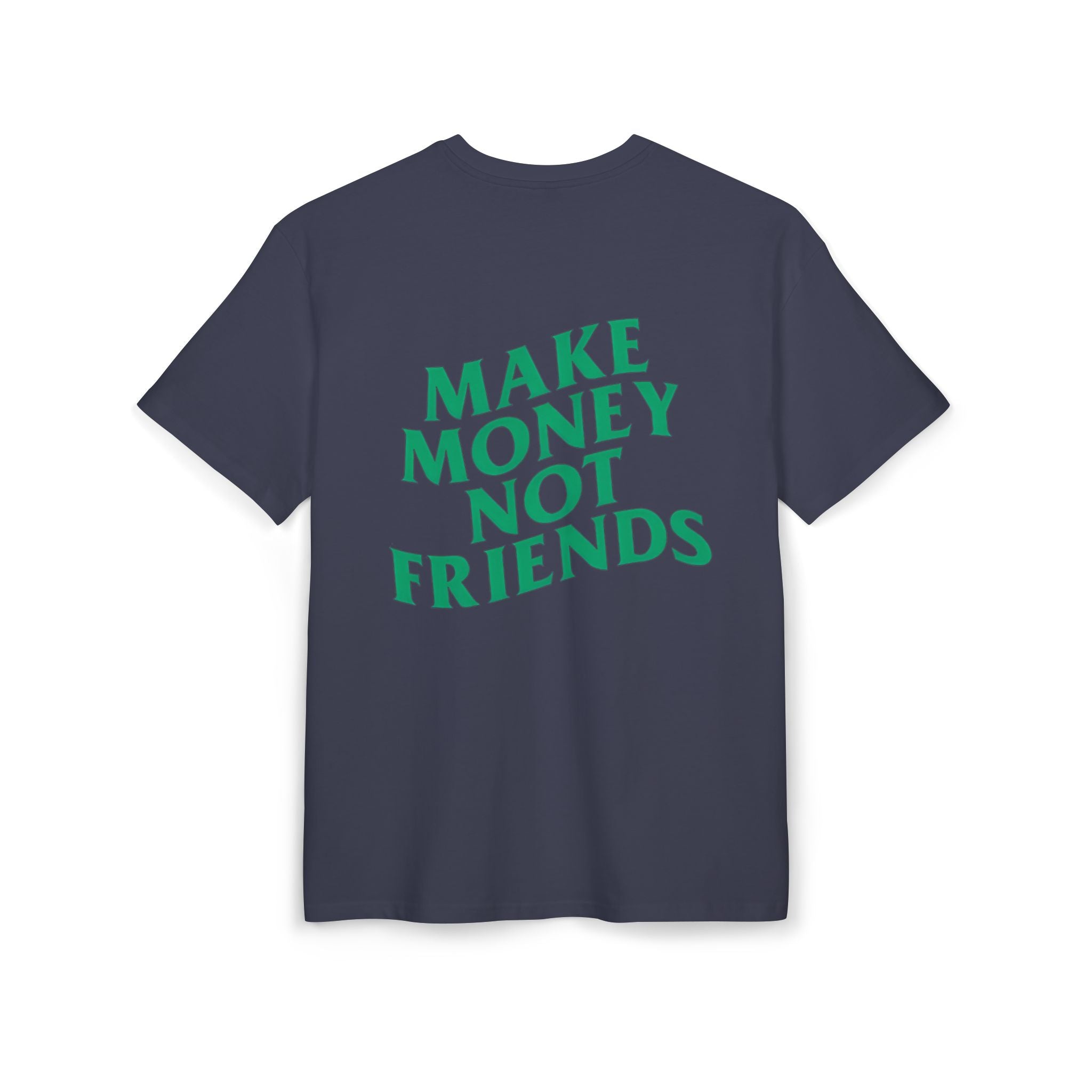 Make Money Not Friends. - Heavy Oversize T-Shirt