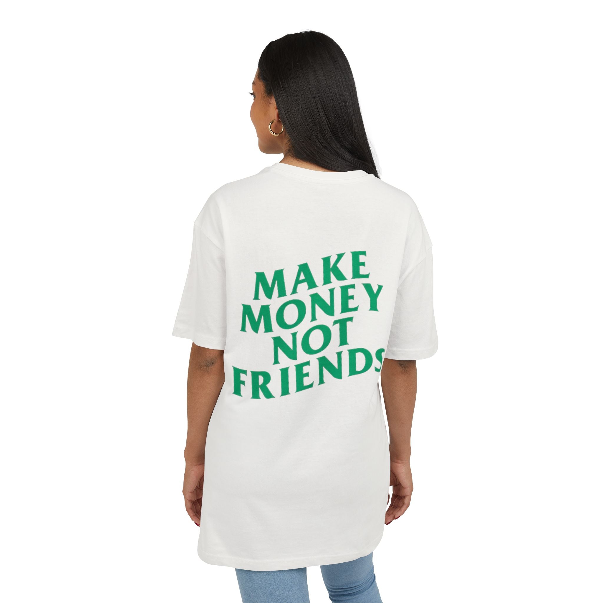 Make Money Not Friends. - Heavy Oversize T-Shirt