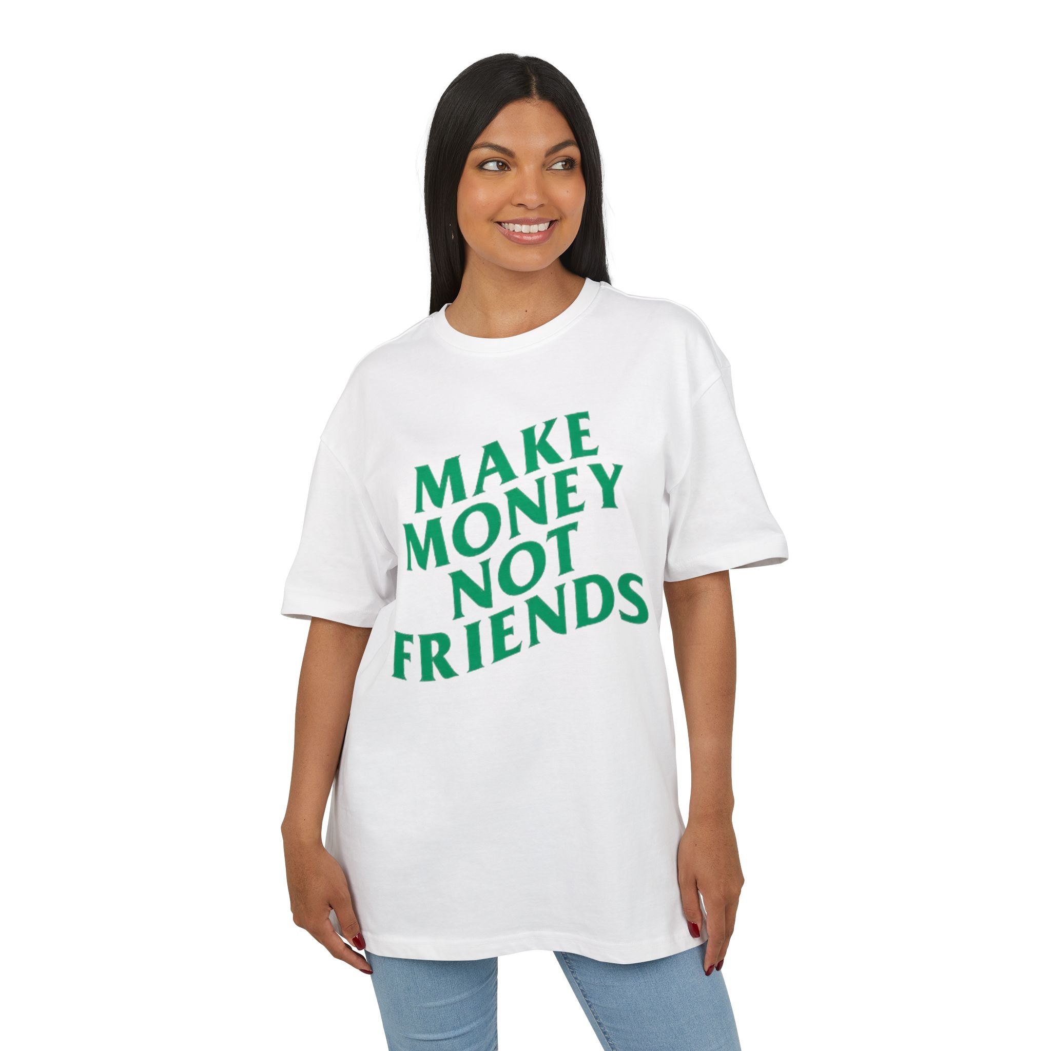 Make Money Not Friends. 2 - Heavy Oversize T-Shirt