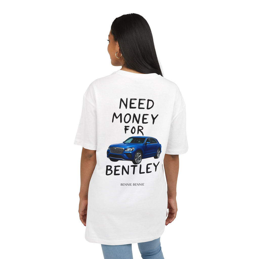 Need Money For Bentley. - Heavy Oversize T-Shirt