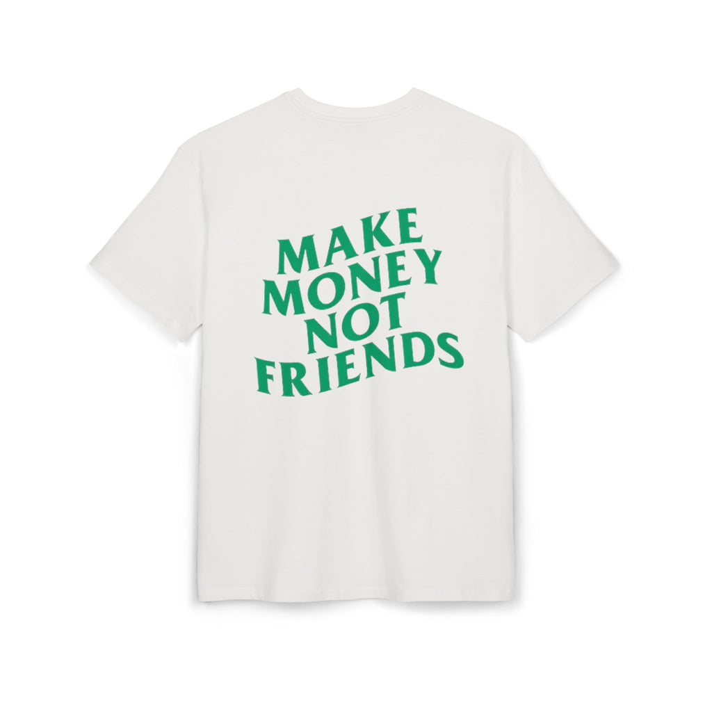 Make Money Not Friends. - Heavy Oversize T-Shirt