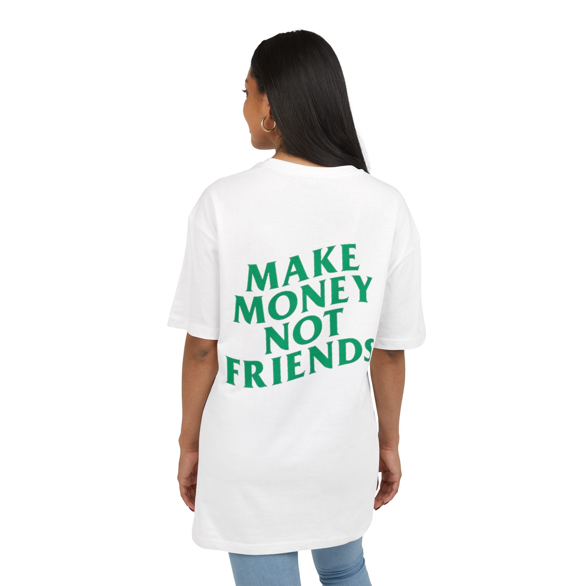 Make Money Not Friends. - Heavy Oversize T-Shirt