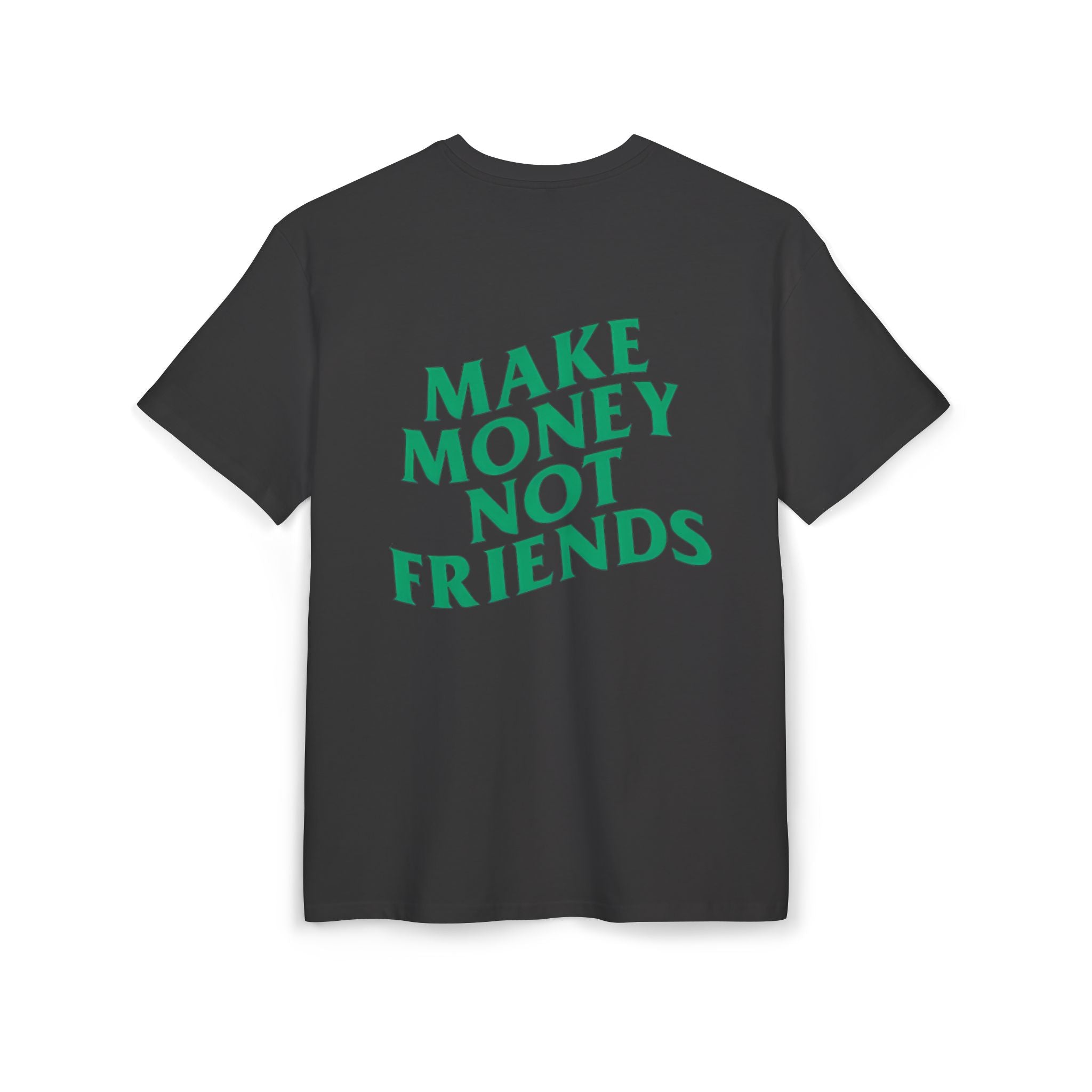 Make Money Not Friends. - Heavy Oversize T-Shirt
